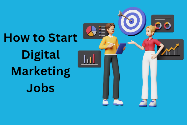 How to Start Digital Marketing Jobs