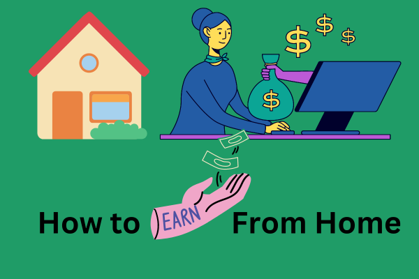 How To Earn Money From Home